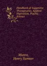 Handbook of Suggestive Therapeutics, Applied Hypnotism, Psychic Science - Munro, Henry Sumner