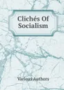 Cliches Of Socialism - Various Authors