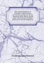 The Cotton Kingdom: A Traveller.s Observations On Cotton and Slavery in the American Slave States. Based Upon Three Former Volumes of Journeys and Investigations . - Frederick Law Olmsted