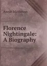 Florence Nightingale: A Biography - Annie Matheson