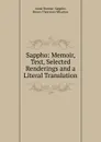 Sappho: Memoir, Text, Selected Renderings and a Literal Translation - Anne Bunner, Sappho, Henry Thornton Wharton