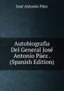 Autobiografia Del General Jose Antonio Paez . (Spanish Edition) - José Antonio Páez