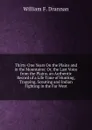 Thirty-One Years On the Plains and in the Mountains: Or, the Last Voice from the Plains. an Authentic Record of a Life Time of Hunting, Trapping, Scouting and Indian Fighting in the Far West - William F. Drannan