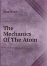 The Mechanics Of The Atom - Max Born