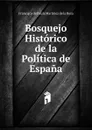 Bosquejo Historico de la Politica de Espana - Francisco de Paula Martinez de la Rosa