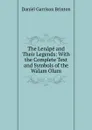 The Lenape and Their Legends: With the Complete Text and Symbols of the Walam Olum - Daniel Garrison Brinton