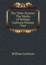 The Tithe-Proctor: The Works of William Carleton Volume Two - William Carleton
