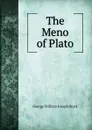 The Meno of Plato - George William Joseph Stock