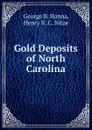 Gold Deposits of North Carolina - George B. Hanna, Henry B. C. Nitze