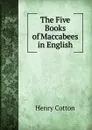 The Five Books of Maccabees in English - Henry Cotton