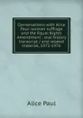 Conversations with Alice Paul: woman suffrage and the Equal Rights Amendment : oral history transcript / and related material, 1972-1976 - Alice Paul