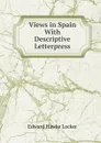 Views in Spain With Descriptive Letterpress. - Edward Hawke Locker