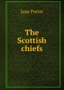 The Scottish chiefs - Jane Porter