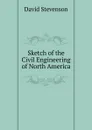 Sketch of the Civil Engineering of North America - David Stevenson