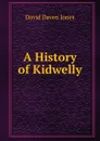 A History of Kidwelly - David Daven Jones