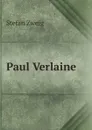 Paul Verlaine - Stefan Zweig