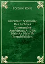 Inventaire-Sommaire Des Archives Communales Anterieures A 1790: Serie Aa. Serie Bb (French Edition) - Fortuné Rolle