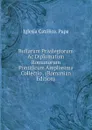 Bullarum Privilegiorum Ac Diplomatum Romanorum Pontificum Amplissima Collectio . (Romanian Edition) - Iglesia Católica. Papa