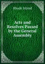 Acts and Resolves Passed by the General Assembly - Rhode Island