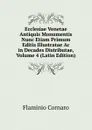 Ecclesiae Venetae Antiquis Monumentis Nunc Etiam Primum Editis Illustratae Ac in Decades Distributae, Volume 4 (Latin Edition) - Flaminio Cornaro