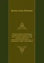 Omnium virtutum christianarum exemplo Dauidis: pastoris, militis, ducis, exsulis ac prophetae longe praestantissimi nobis adumbratarum speculum purum . ac necessarium : quod e (Latin Edition) - Benito Arias Montano