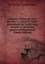 Lexicon Taciteum, sive de stilo C. Cornelii Taciti, praemissis de Taciti vita, scriptis ac scribendi genere prolegomenis (Latin Edition) - Wilhelm Boetticher