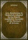 Acts, Resolutions . Memorials Adopted by the Fourth Legislative Assembly of the Territory of Arizona - Arizona