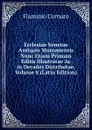 Ecclesiae Venetae Antiquis Monumentis Nunc Etiam Primum Editis Illustratae Ac in Decades Distributae, Volume 8 (Latin Edition) - Flaminio Cornaro