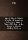 Sancti Odonis Abbatis Cluniac. Ii. Moralium in Iob Libri Xxxv, E Vetere M.S. Eruti Ac Ed. Studio M. Marrier (Italian Edition) - Odo