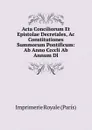 Acta Conciliorum Et Epistolae Decretales, Ac Constitutiones Summorum Pontificum: Ab Anno Ccccli Ab Annum Dl. - Imprimerie Royale (París)