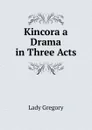 Kincora a Drama in Three Acts - Lady