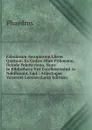 Fabularum Aesopiarum Libros Quatuor: Ex Codice Olim Pithoeano, Deinde Peletteriano, Nunc in Bibliotheca Viri Excellentissimi Ac Nobilissimi, Lud. . Adjectaque Varietate Lection (Latin Edition) - Phaedrus