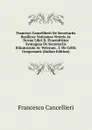 Francisci Cancellierii De Secretariis Basilicae Vaticanae Veteris Ac Novae Libri Ii. Praemittitur Syntagma De Secretariis Ethnicorum Ac Veterum . I. De Cellis Gregorianis (Italian Edition) - Francesco Cancellieri