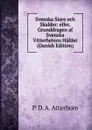 Svenska Siare och Skalder: eller, Grunddragen af Svenska Vitterhetens Hafder (Danish Edition) - P. D. A. Atterbom