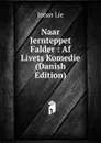 Naar Jernteppet Falder : Af Livets Komedie (Danish Edition) - Jonas Lie