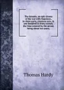The dynasts, an epic-drama of the war with Napoleon, in three parts, nineteen acts, . one hundred . thirty scenes, the time covered by the action being about ten years; - Hardy Thomas