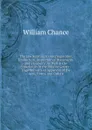 The Law Relating to Interrogatories, Production, Inspection of Documents and Discovery: As Well in the Superior As in the Inferior Courts : Together with an Appendix of the Acts, Forms, and Orders - William Chance