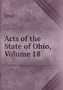 Acts of the State of Ohio, Volume 18 - Ohio