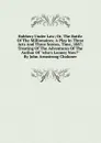 Robbery Under Law; Or, The Battle Of The Millionaires; A Play In Three Acts And Three Scenes, Time, 1887; Treating Of The Adventures Of The Author Of 