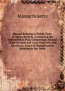 Manual Relating to Public Parks in Massachusetts, Containing the Metropolitan Park Commission Act and Other General and Local Park Acts, and Decisions . Court of Massachusetts Relating to the Same - Massachusetts