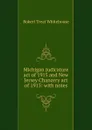 Michigan Judicature act of 1915 and New Jersey Chancery act of 1915: with notes - Robert Treat Whitehouse