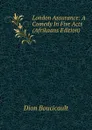 London Assurance: A Comedy In Five Acts (Afrikaans Edition) - Dion Boucicault