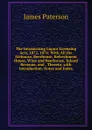 The Intoxicating Liquor Licensing Acts, 1872, 1874: With All the Alehouse, Beerhouse, Refreshment House, Wine and Beerhouse, Inland Revenue, and . Thereto. with Introduction, Notes and Index - James Paterson