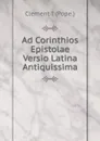 Ad Corinthios Epistolae Versio Latina Antiquissima - Clement I (Pope.)