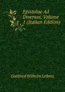 Epistolae Ad Diversos, Volume 1 (Italian Edition) - Готфрид Вильгельм Лейбниц