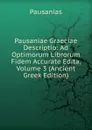 Pausaniae Graeciae Descriptio: Ad Optimorum Librorum Fidem Accurate Edita, Volume 3 (Ancient Greek Edition) - Pausanias