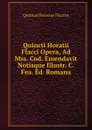Quincti Horatii Flacci Opera, Ad Mss. Cod. Emendavit Notisque Illustr. C. Fea. Ed. Romana - Flaccus Quintus Horatius