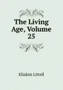 The Living Age, Volume 25 - Eliakim Littell