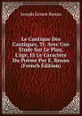 Le Cantique Des Cantiques, Tr. Avec Une Etude Sur Le Plan, L.age, Et Le Caractere Du Poeme Par E. Renan (French Edition) - Joseph Ernest Renan