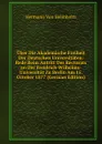 Uber Die Akademische Freiheit Der Deutschen Universitaten: Rede Beim Antritt Des Rectorats an Der Freidrich-Wilhelms-Universitat Zu Berlin Am 15. October 1877 (German Edition) - Hermann von Helmholtz